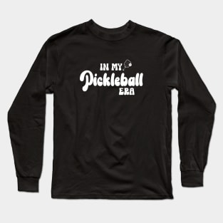 Funny Pickleball Coach With Saying "In My Pickleball Era" Long Sleeve T-Shirt